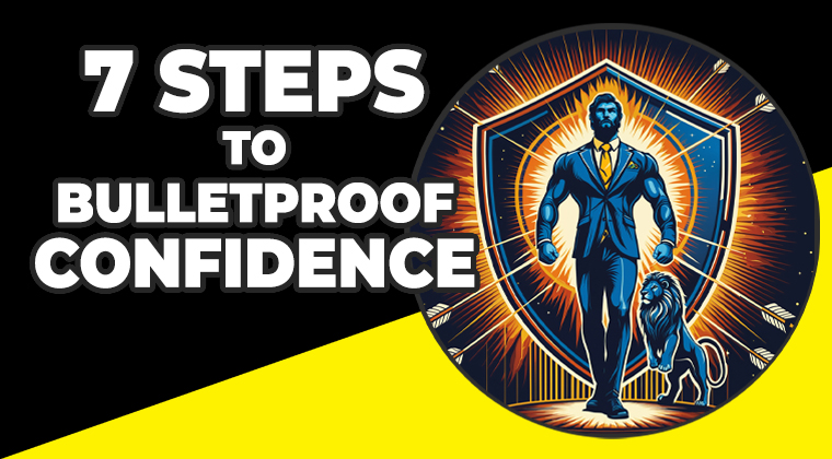 Learn more about 7 Steps to Bulletproof Confidence