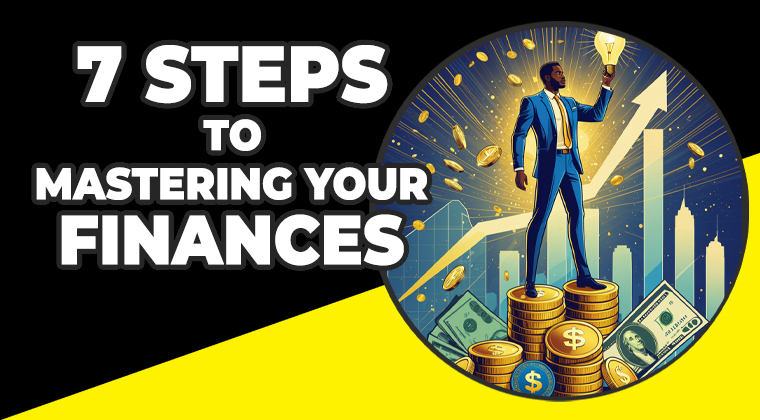 Learn more about 7 Steps to Mastering Your Finances