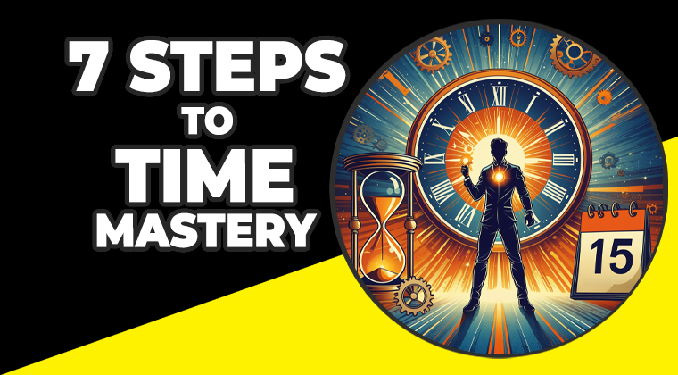 Learn more about 7 Steps to Time Mastery